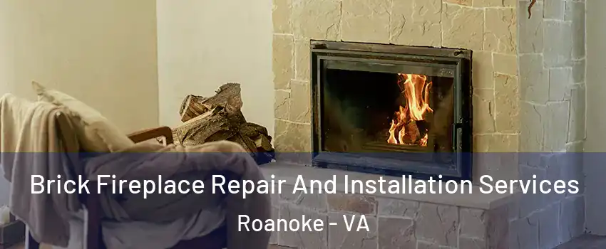  Brick Fireplace Repair And Installation Services Roanoke - VA
