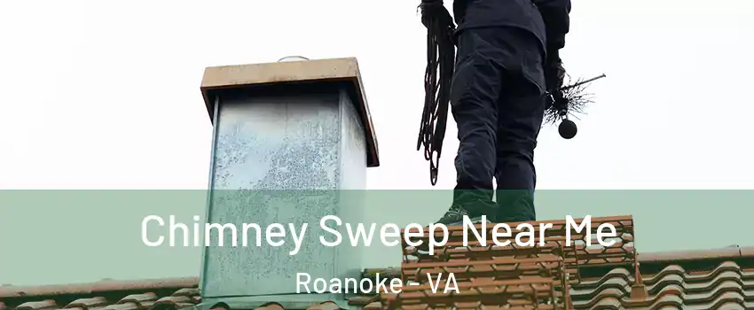  Chimney Sweep Near Me Roanoke - VA