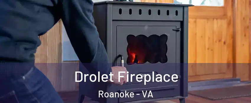  Drolet Fireplace Roanoke - VA