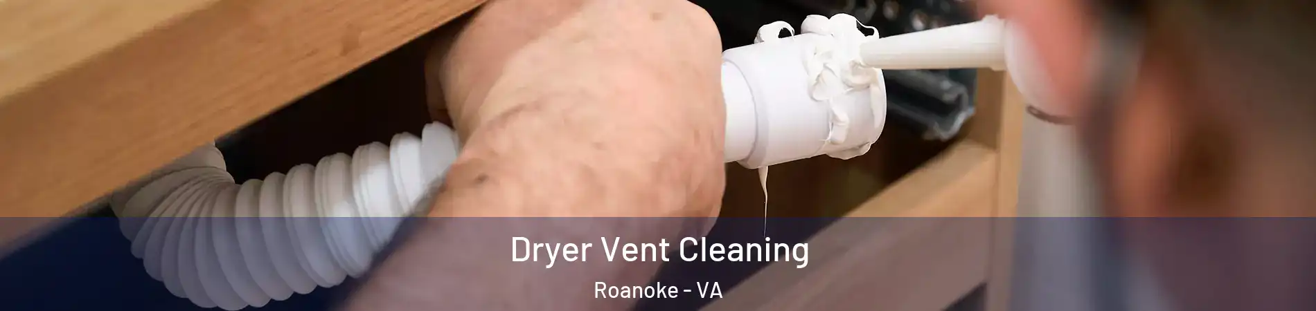  Dryer Vent Cleaning Roanoke - VA