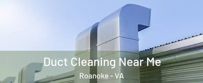  Duct Cleaning Near Me Roanoke - VA