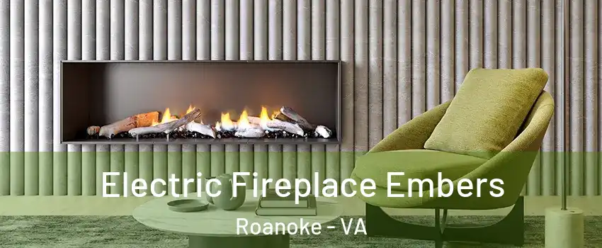  Electric Fireplace Embers Roanoke - VA