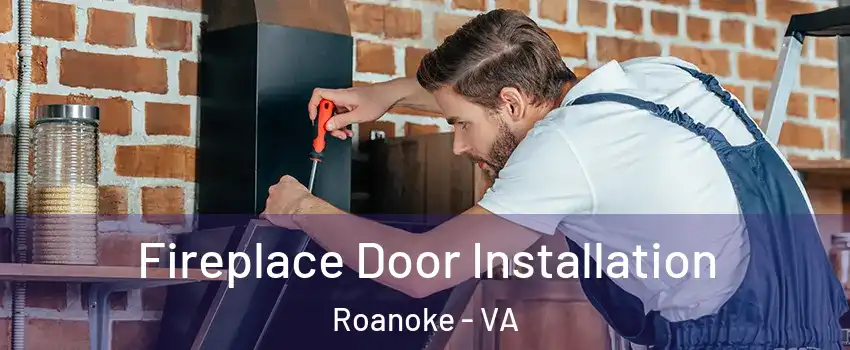  Fireplace Door Installation Roanoke - VA