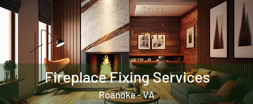  Fireplace Fixing Services Roanoke - VA