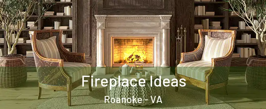  Fireplace Ideas Roanoke - VA