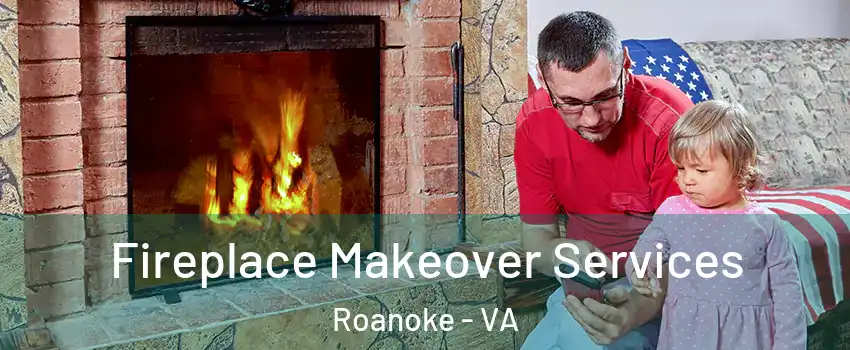  Fireplace Makeover Services Roanoke - VA