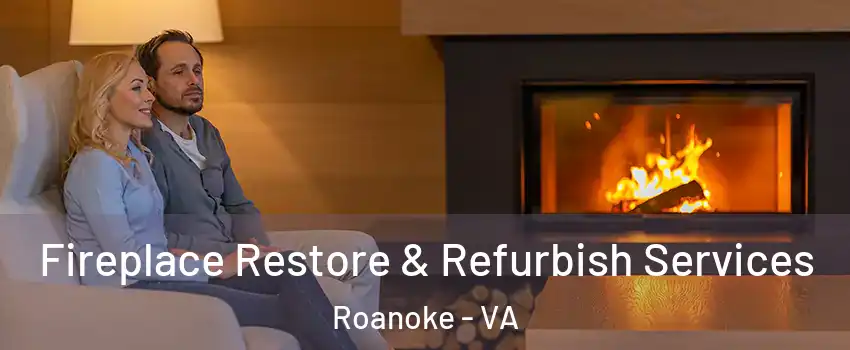  Fireplace Restore & Refurbish Services Roanoke - VA