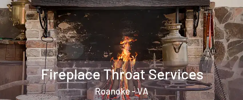  Fireplace Throat Services Roanoke - VA
