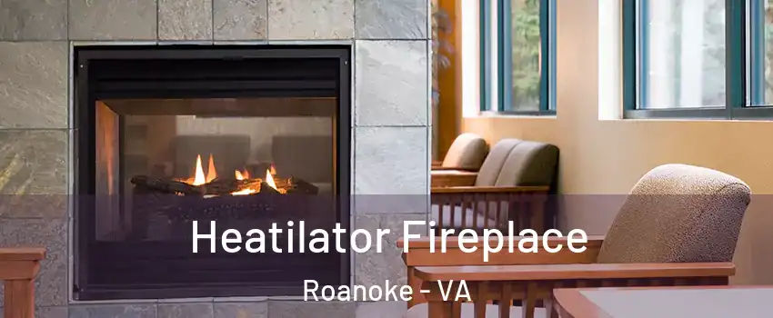  Heatilator Fireplace Roanoke - VA