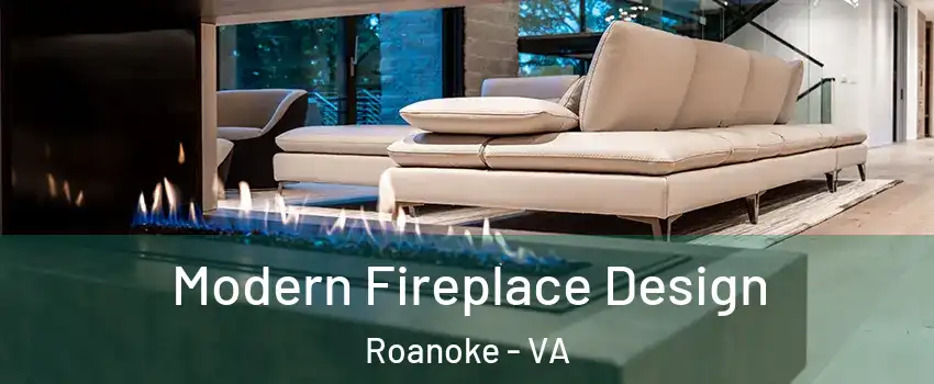  Modern Fireplace Design Roanoke - VA