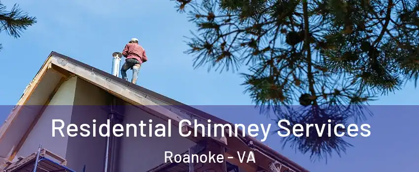  Residential Chimney Services Roanoke - VA