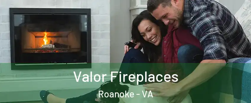  Valor Fireplaces Roanoke - VA
