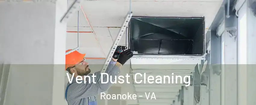  Vent Dust Cleaning Roanoke - VA