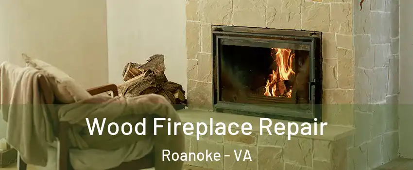  Wood Fireplace Repair Roanoke - VA