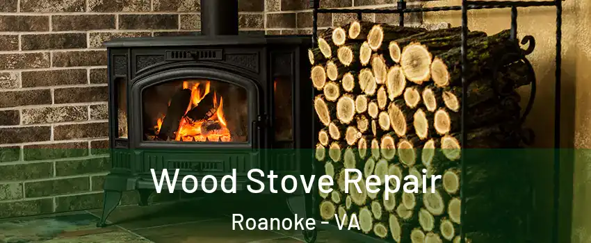  Wood Stove Repair Roanoke - VA
